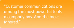"Customer communications are among the most powerful tools a company has. And the most ignored."