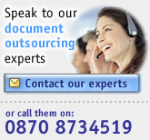 Speak to our document outsourcing experts - or call them on: 0870 8734519